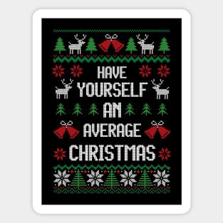 Have Yourself An Average Christmas - Express your superior averageness Magnet